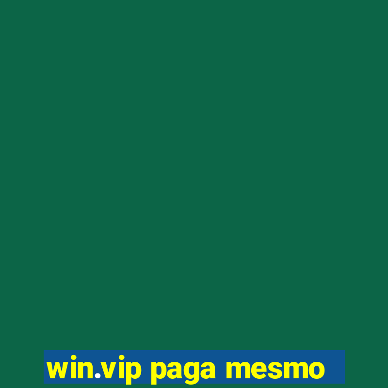 win.vip paga mesmo